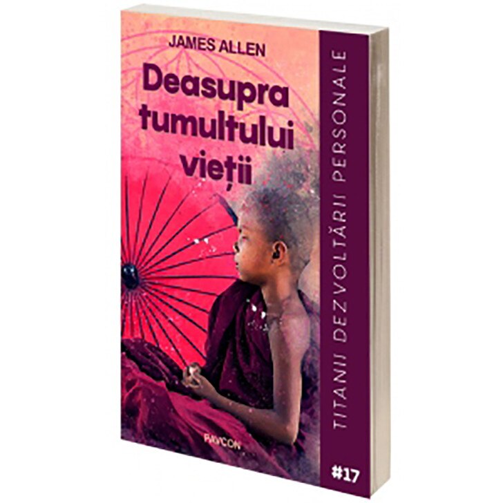 Deasupra tumultului vietii - James Allen, editia 2018