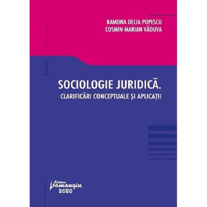 Sociologie juridica. Clarificari conceptuale si aplicatii - Ramona Delia Popescu, Cosmin-Marian Vaduva