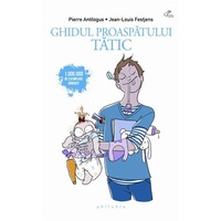 Ghidul proaspatului tatic - Pierre Antilogus, Jean-Louis Festjens
