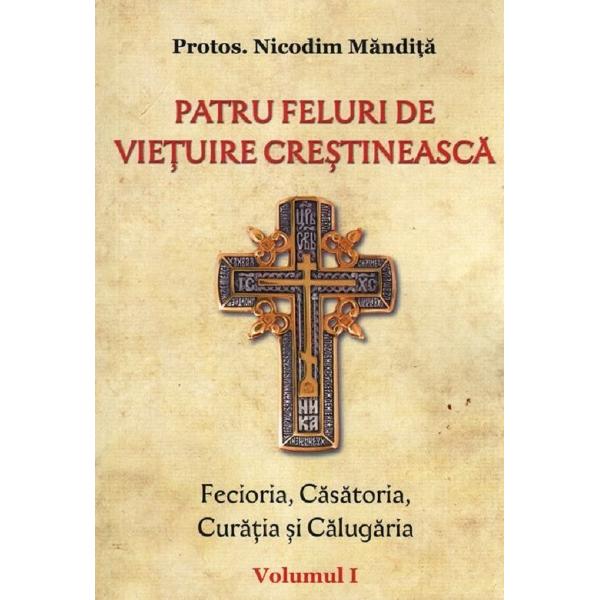 Patru feluri de vietuire crestineasca Vol.1 - Nicodim Mandita