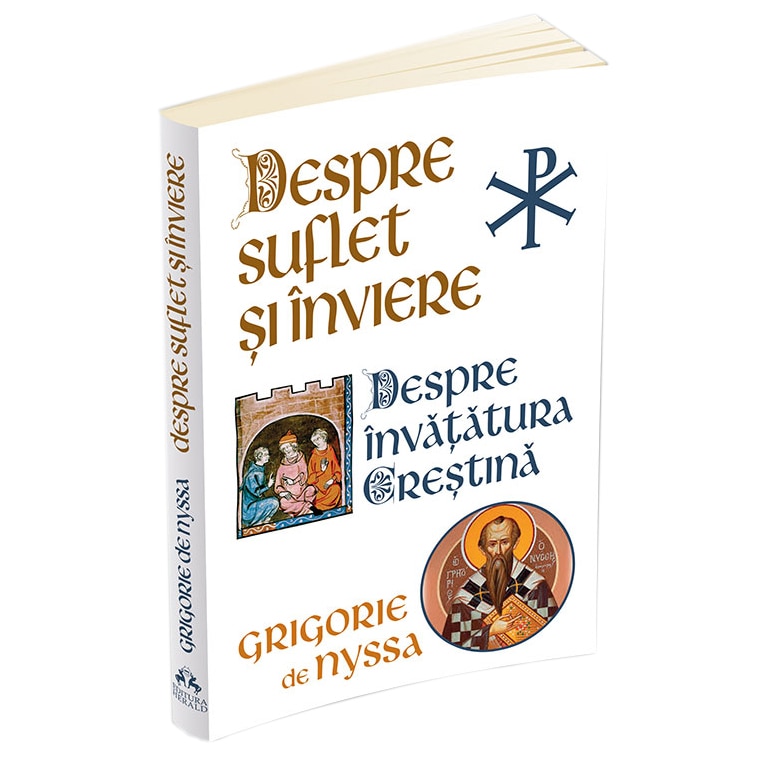 Despre Suflet si Inviere - Despre Invatatura Crestina, Sf. Grigorie De Nyssa