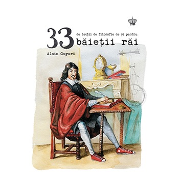 33 de lectii de filozofie de si pentru baietii rai, - Alain Guyard 33 de lectii de filozofie de si pentru baietii rai, - Alain Guyard