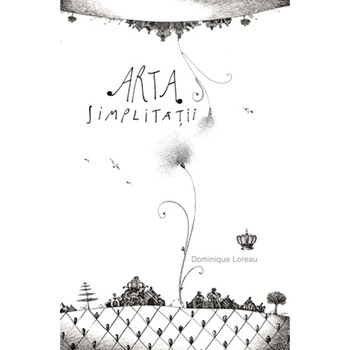 Arta simplitatii - Dominique Loreau Arta simplitatii - Dominique Loreau