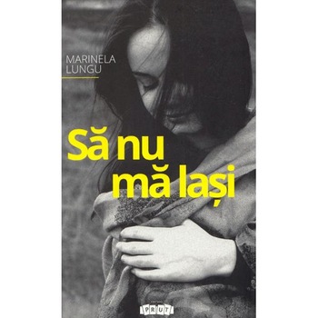 Sa nu ma lasi - Marinela Lungu Sa nu ma lasi - Marinela Lungu