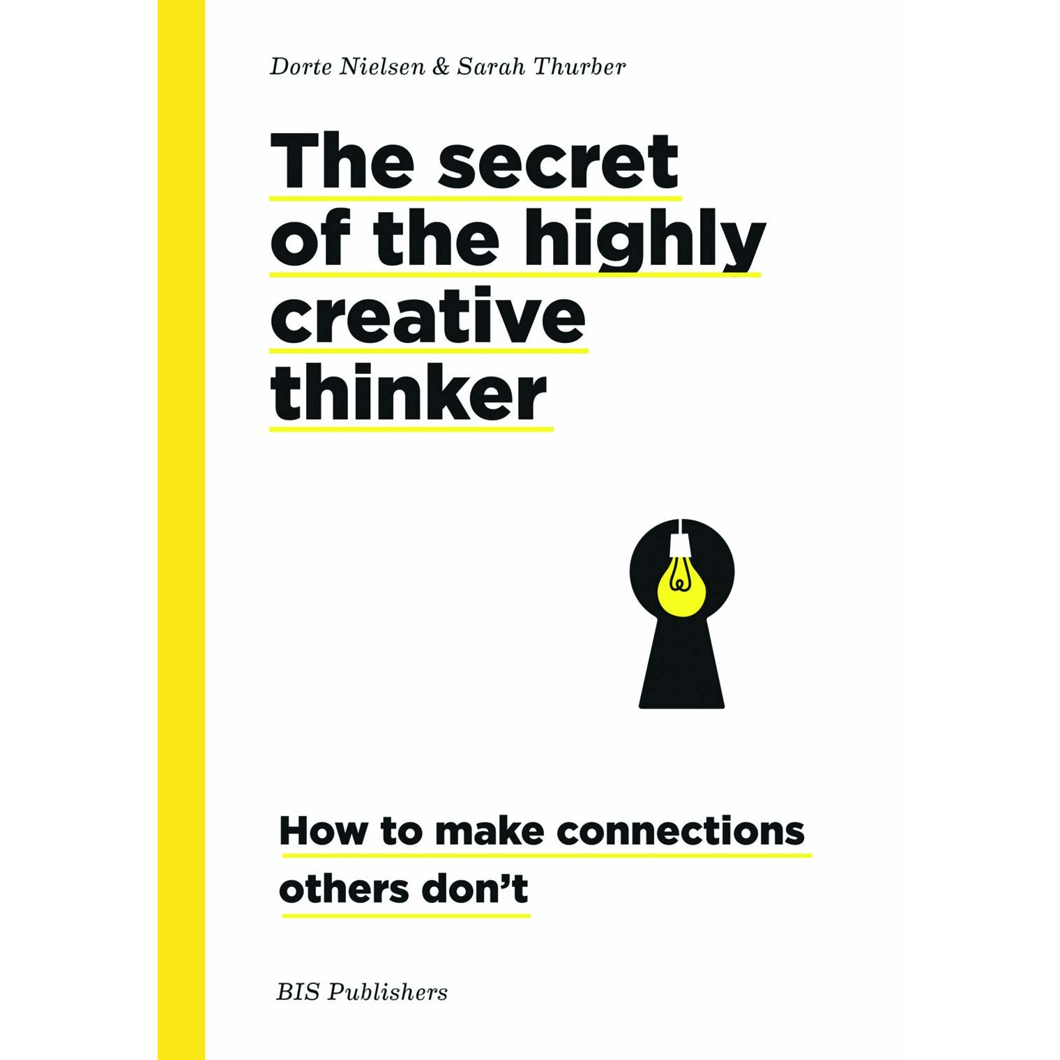 Secrets of the Highly Creative Thinker - Dorte Nielsen ,Sarah Thurber, editia 2019