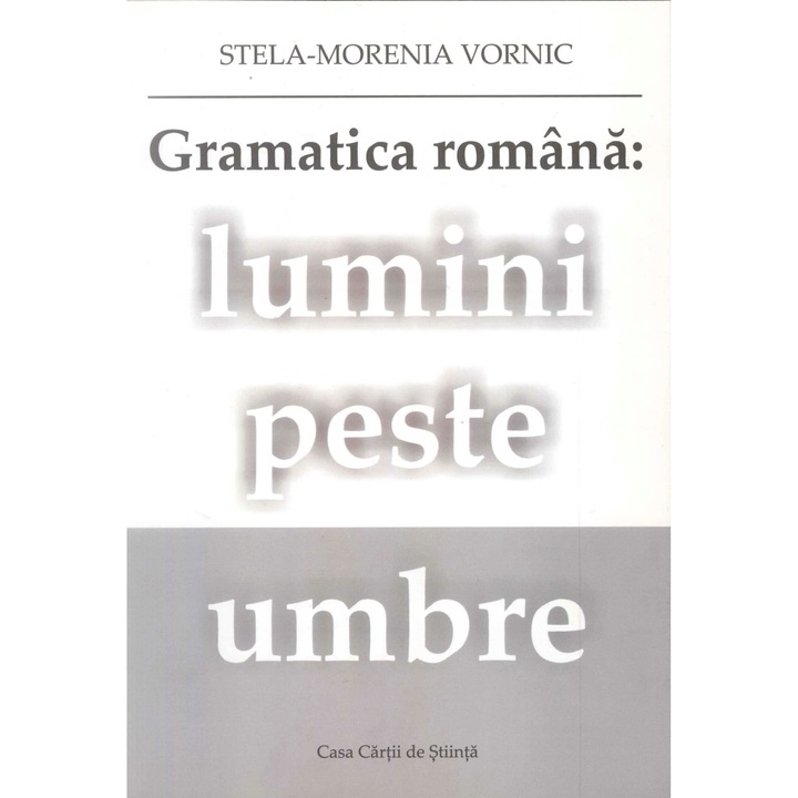 Gramatica romana: lumini peste umbre-Stela-Morenia Vornic