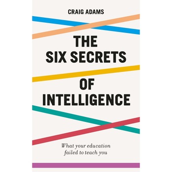 The Six Secrets of Intelligence - Craig Adams, ed 2019 The Six Secrets of Intelligence - Craig Adams, ed 2019