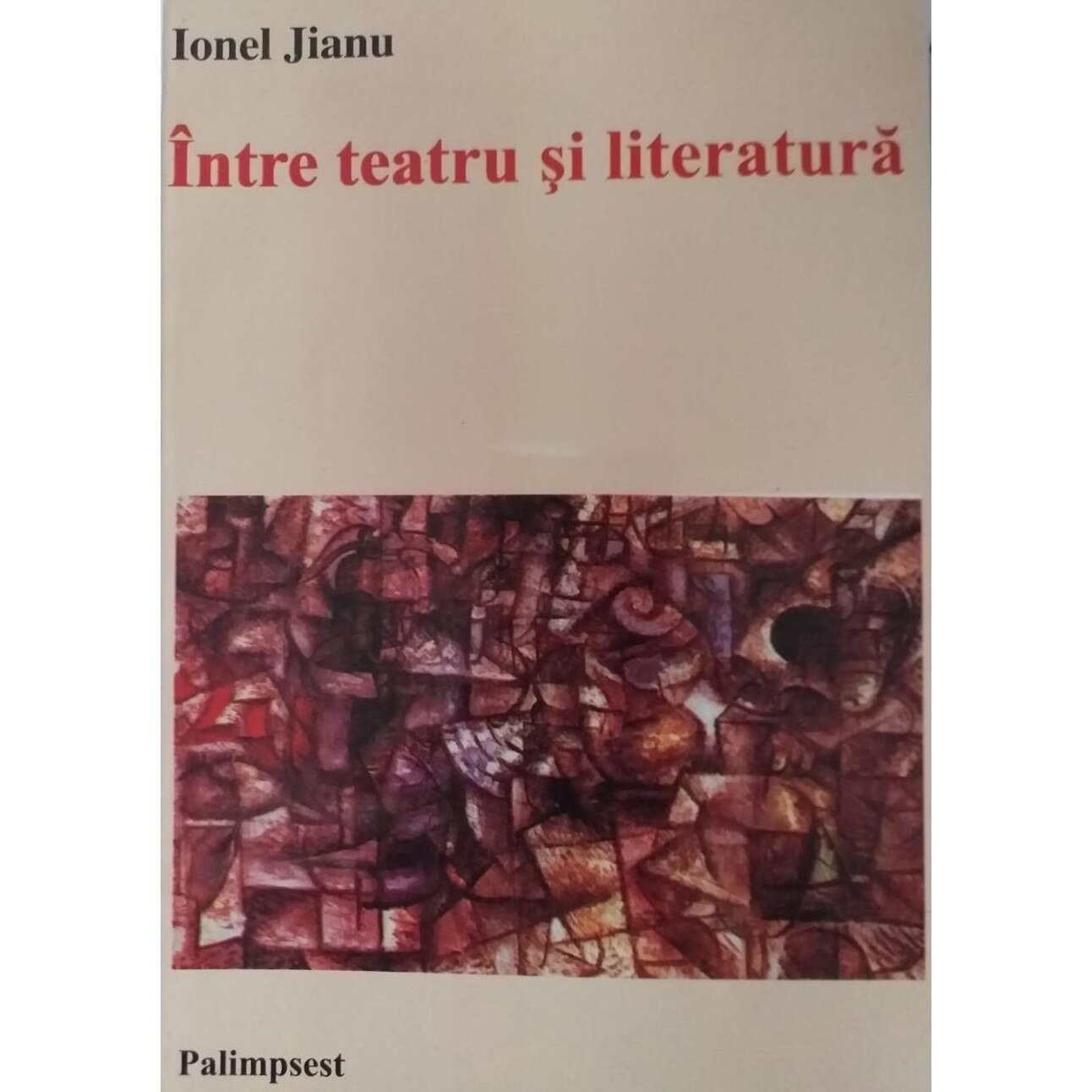 Intre teatru si literatura, Ion Jianu, 282 pagini