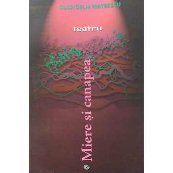 Miere si canapea, Olga Delia Mateescu, 104 pagini Miere si canapea, Olga Delia Mateescu, 104 pagini