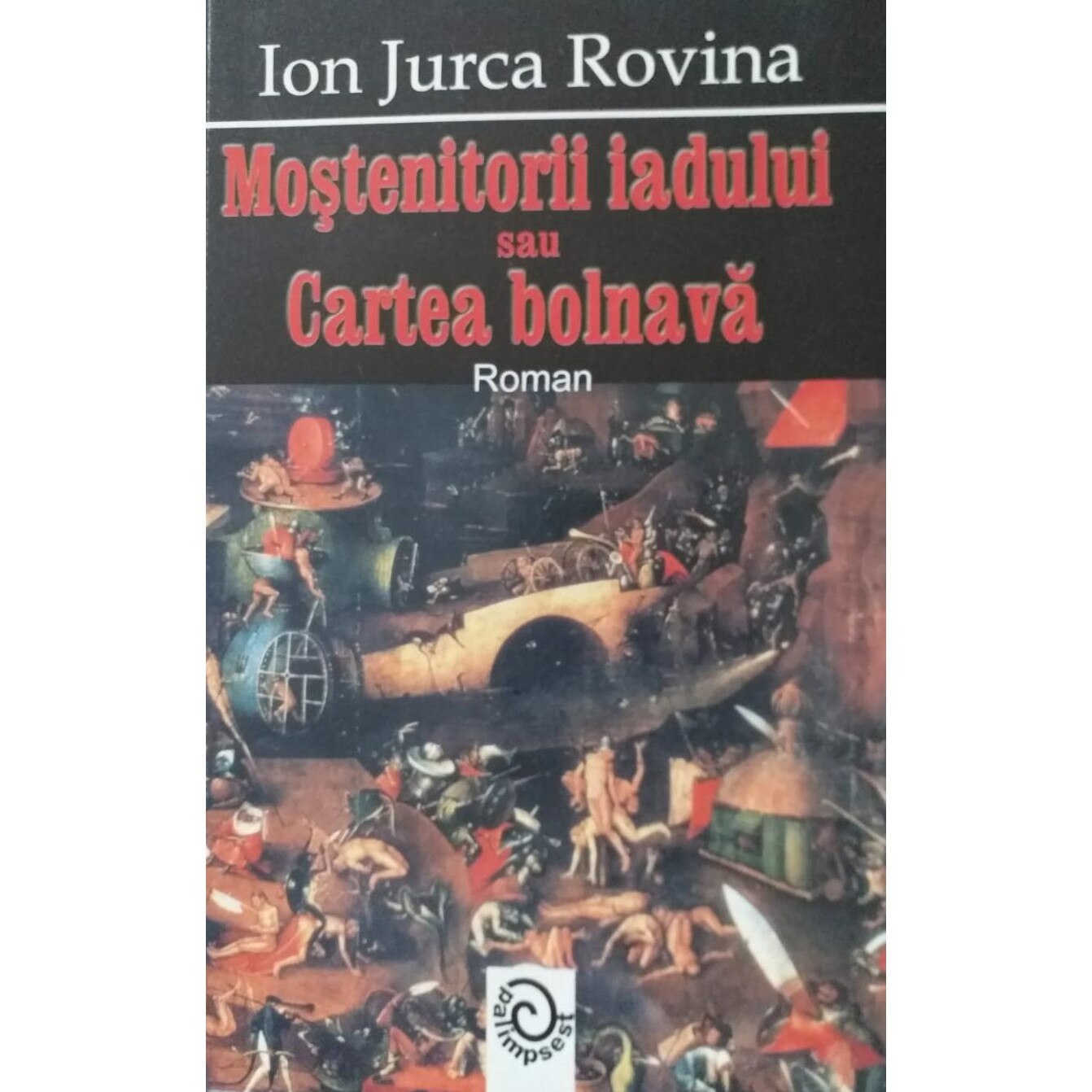 Mostenitorii iadului, Ion Jurca Rovina, 338 pagini