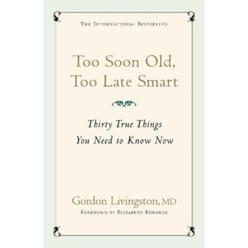 Too Soon Old, Too Late Smart Too Soon Old, Too Late Smart