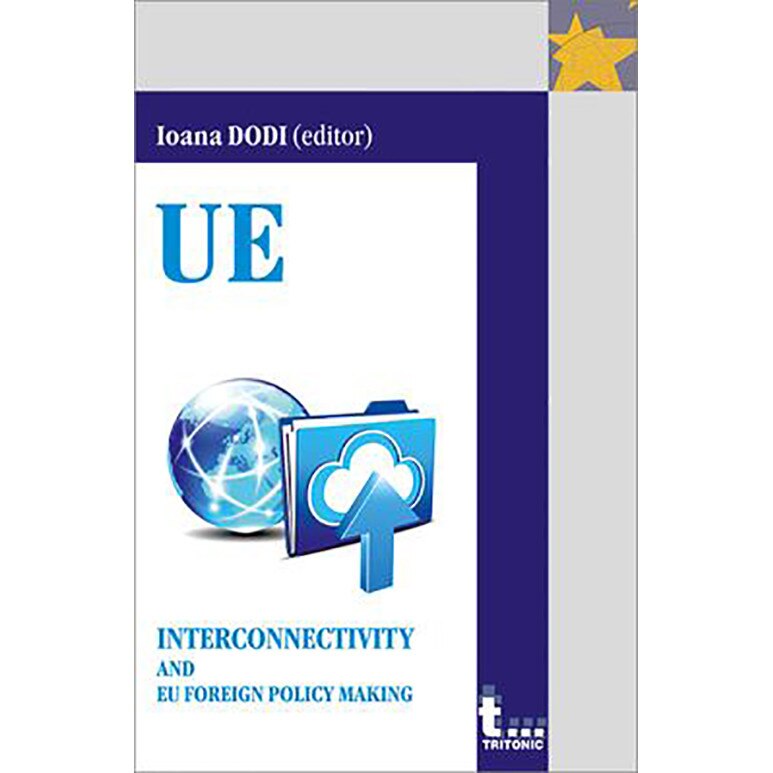 Interconnectivity and EU Foreign Policy Making - Ioana Dodi (editor)