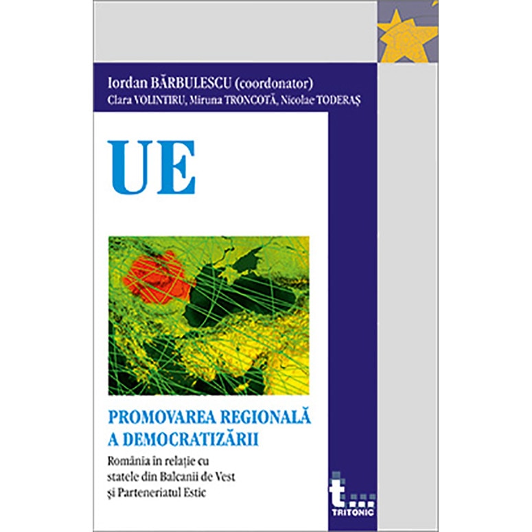 Regional Democracy Promotion - Iordan Barbulescu (coord.),Clara Volintiru,Miruna Troncota,Nicolae Toderas