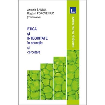 Etica si integritate in educatie si cercetare - Antonio Sandu,Bogdan Popoveniuc Etica si integritate in educatie si cercetare - Antonio Sandu,Bogdan Popoveniuc