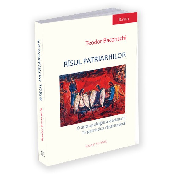Risul patriarhilor. O antropologie a deriziunii in patristica rasariteana