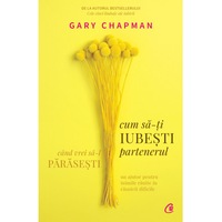 cum sa-ti iubesti partenerul cand vrei sa-l parasesti un ajutor pentru inimile ranite in casnicii dificile gary chapman imagen 34_0_
0