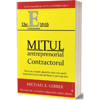 Mitul antreprenorial. Contractul - Michael E. Gerber Mitul antreprenorial. Contractul - Michael E. Gerber