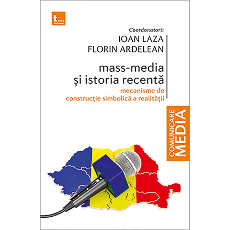 Mass-media si istoria recenta - Ioan Laza ,Florin Ardelean