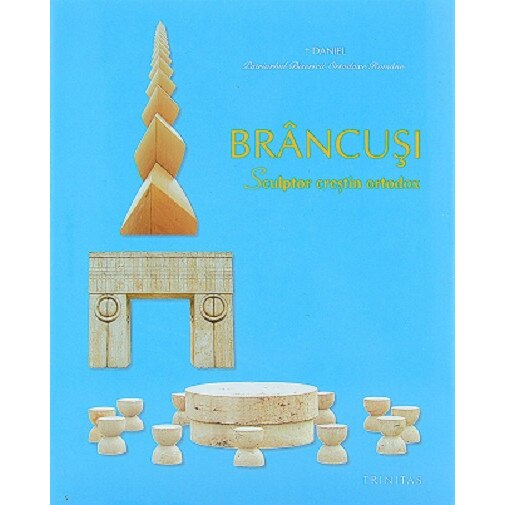 Brancusi - Patriarhul Daniel