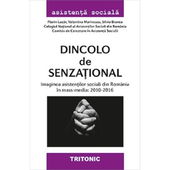 Dincolo de senzational - Florin Lazar,Valentina Marinescu,Silvia Branea, ed 2018 Dincolo de senzational - Florin Lazar,Valentina Marinescu,Silvia Branea, ed 2018