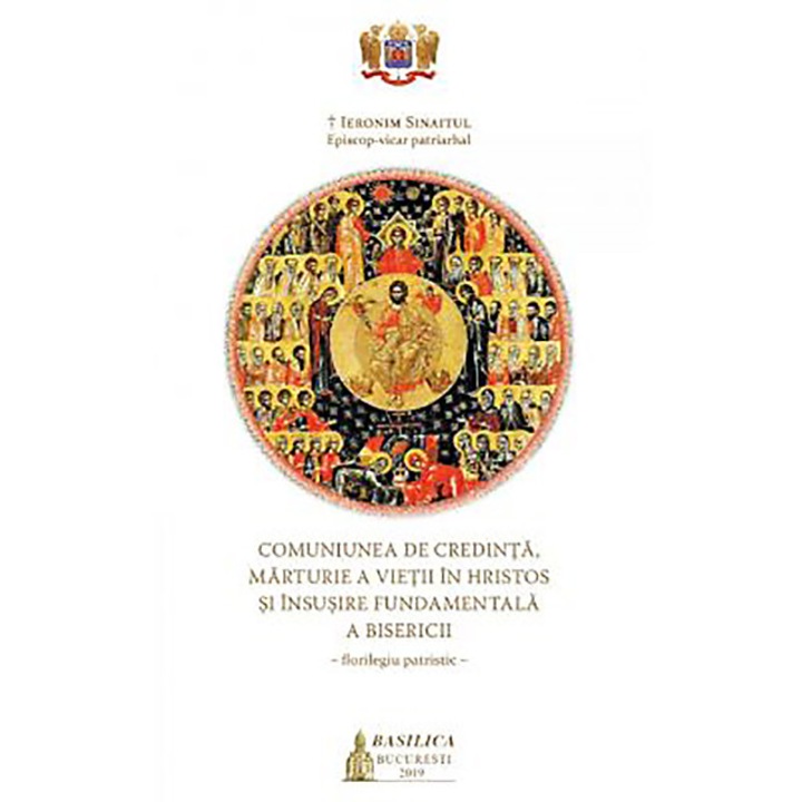Comuniunea de credinta, marturie a vietii in Hristos si insusire fundamentala a Bisericii - Ieronim Sinaitul
