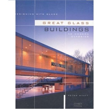 Designing with Glass - Great Glass Buildings: 50 Modern Classics (Designing With/for), Peter Hyatt Designing with Glass - Great Glass Buildings: 50 Modern Classics (Designing With/for), Peter Hyatt