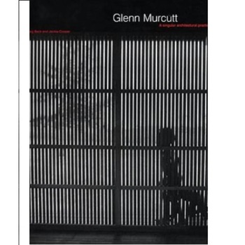 Glenn Murcutt: A Singular Architectural Practice, Jackie Cooper, Haig Beck Glenn Murcutt: A Singular Architectural Practice, Jackie Cooper, Haig Beck