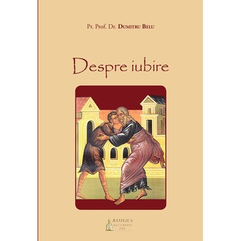 Despre iubire - Dumitru Belu Despre iubire - Dumitru Belu