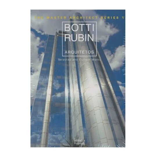 Botti Rubin Arquitetos: Selected and Current Works (Master Architect Series V), Images