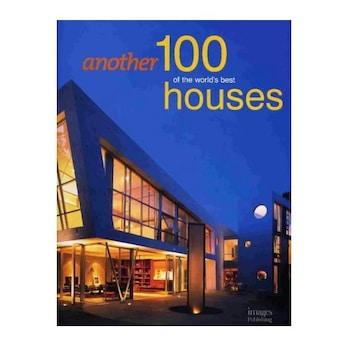 Another 100 of the World's Best Houses (Architecture), The Images Publishing Group Another 100 of the World's Best Houses (Architecture), The Images Publishing Group