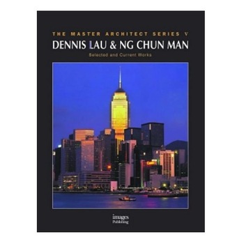 Dennis Lau and Ng Chun Man: Selected and Current Works (Master Architect Series V), Dennis Lau Dennis Lau and Ng Chun Man: Selected and Current Works (Master Architect Series V), Dennis Lau
