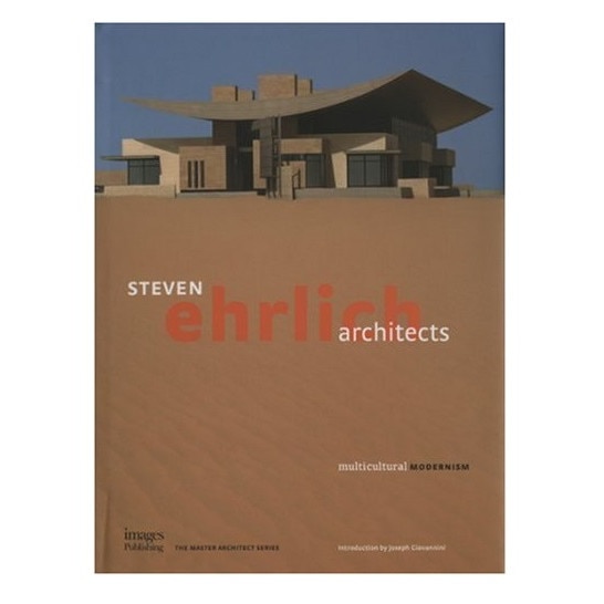 Steven Ehrlich Architects: Multi Cultural Modernism (Master Architect (Unnumbered)), Joseph Giovannini