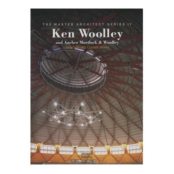 Ken Woolley and Ancheer Mortlock and Woolley: Selected and Current Works (Master Architect Series IV), Images Ken Woolley and Ancheer Mortlock and Woolley: Selected and Current Works (Master Architect Series IV), Images