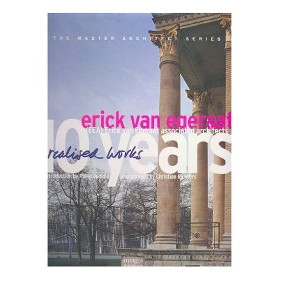 Erick Van Egeraat Associsted Architects: 10 Years Erick Van Egeraat (Master Architect Series VII), Philip Jodidio