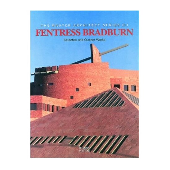 Fentress Bradburn: Selected and Current Works (Master Architect Series III), The Images Publishing Group