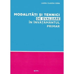 Modalitati Si Tehnici De Evaluare In Invatamantul Primar Laura Claudia Gora Emag Ro
