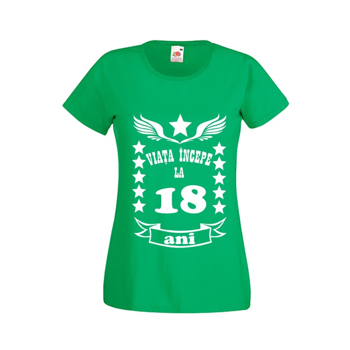 Tricou dama personalizat mesaj majorat "Viata incepe la 18 ani", verde, XL