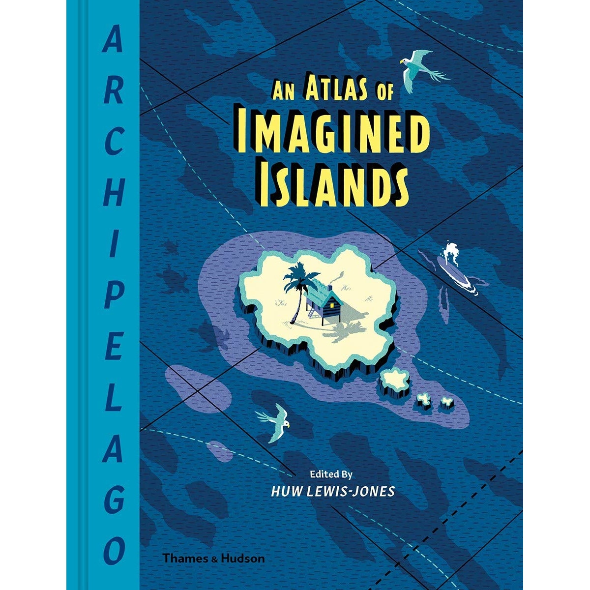 Archipelago: An Atlas of Imagined Islands - Huw Lewis-Jones