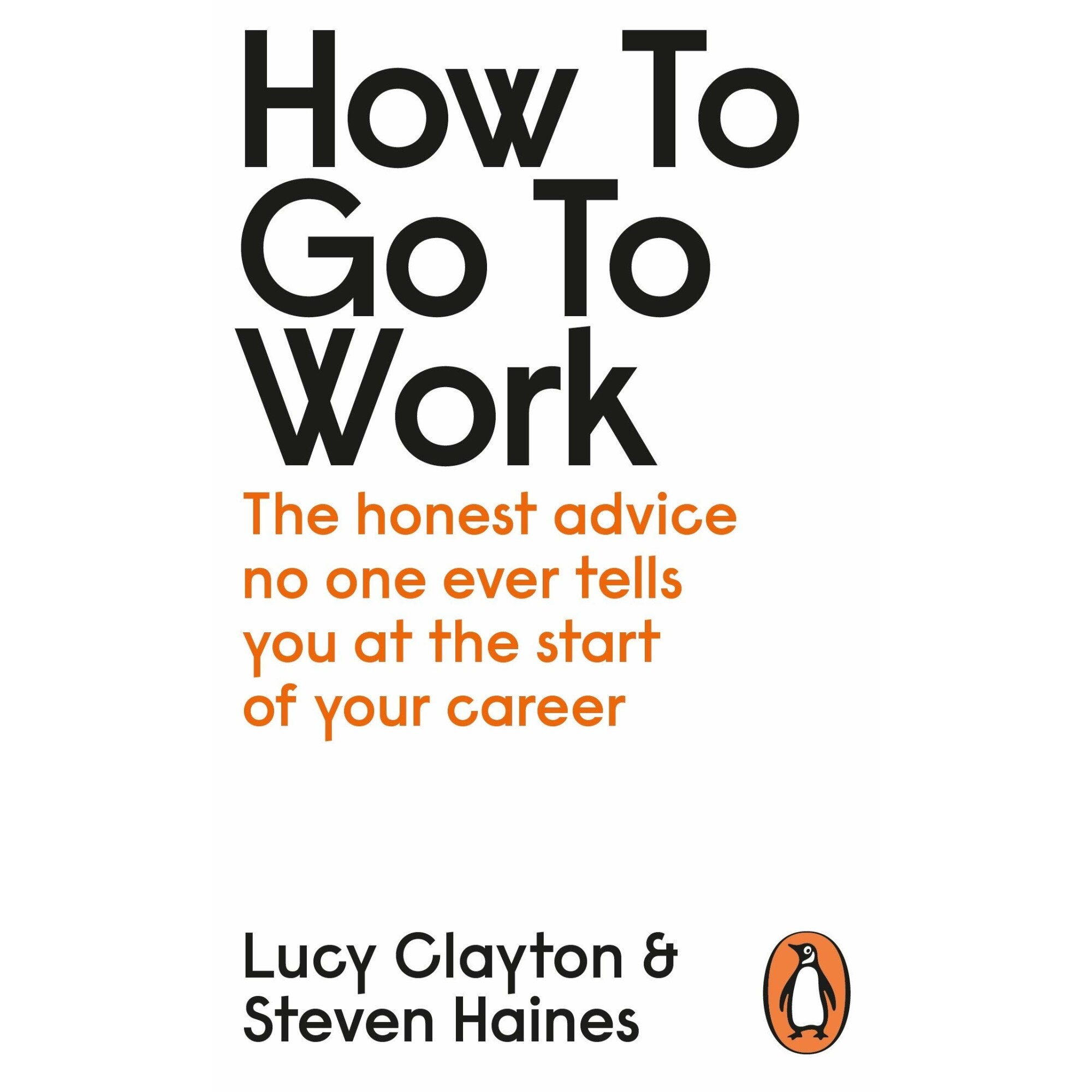 How to Go to Work - Lucy Clayton,Steven Haines, editia 2020