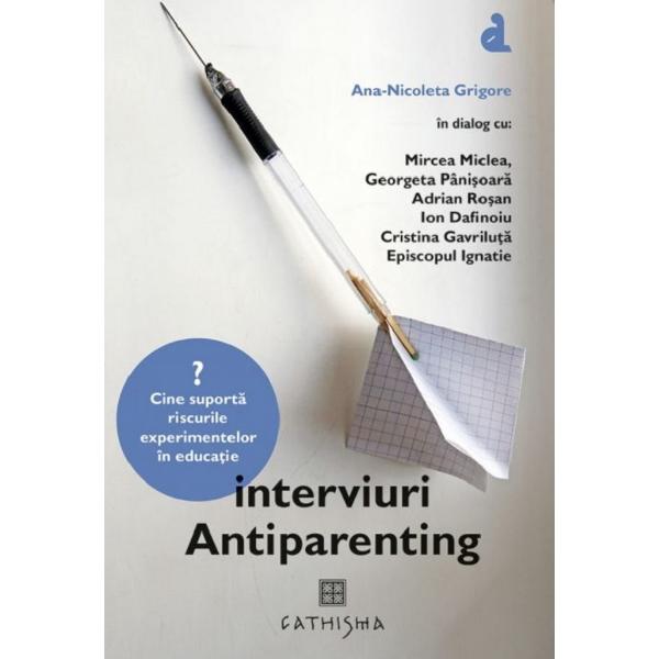 Interviuri antiparenting - Ana-Nicoleta Grigore