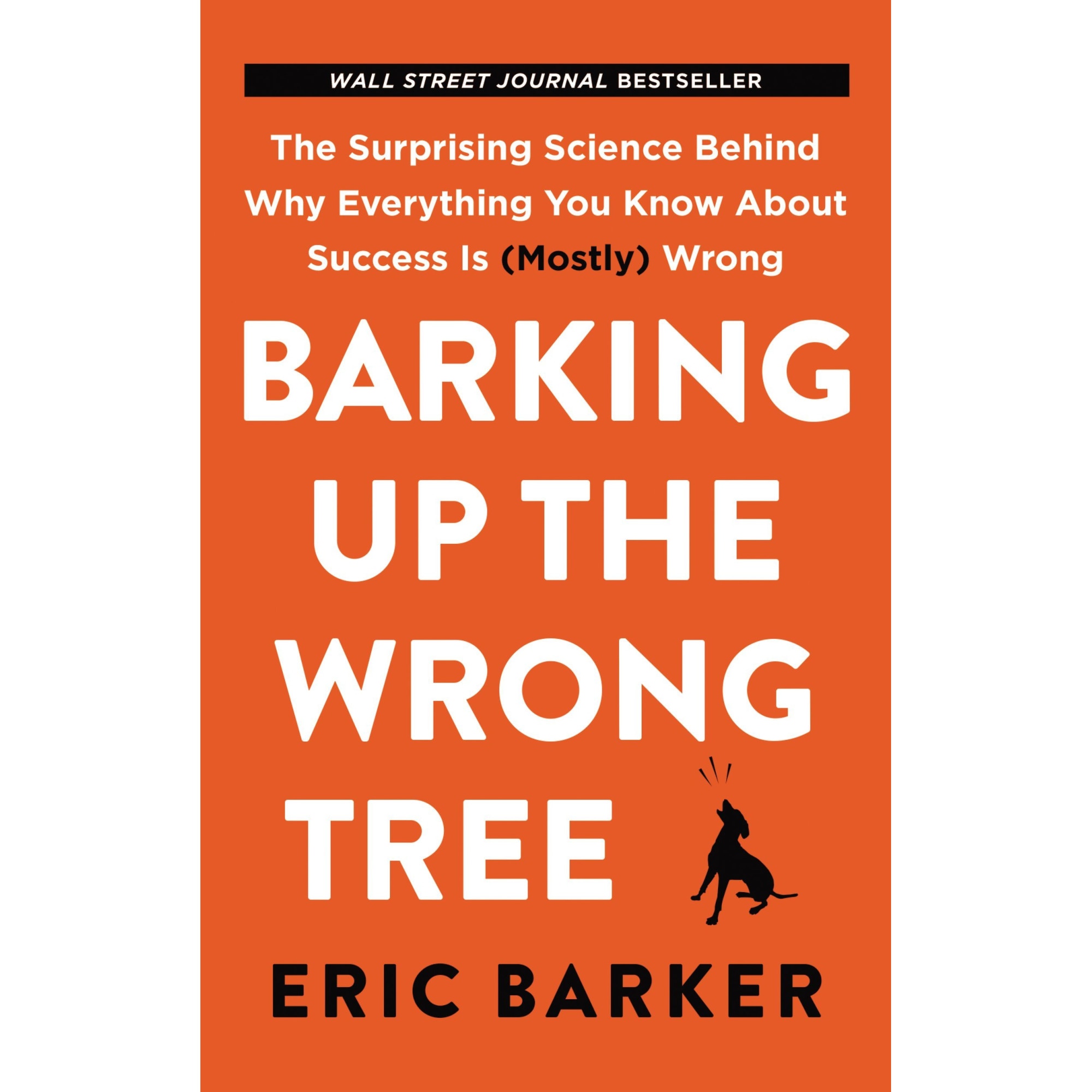 Barking Up the Wrong Tree - Eric Barker