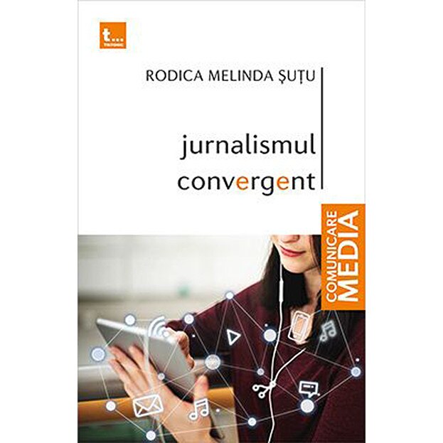 Jurnalismul convergent - Rodica Melinda Sutu