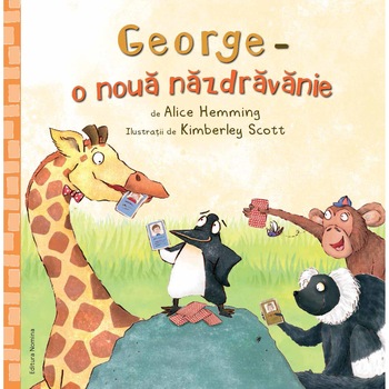 George - o noua nazdravanie - Alice Hemming, ed 2020 George - o noua nazdravanie - Alice Hemming, ed 2020