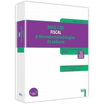 Noul Cod fiscal si Normele metodologice de aplicare 2016 Noul Cod fiscal si Normele metodologice de aplicare 2016