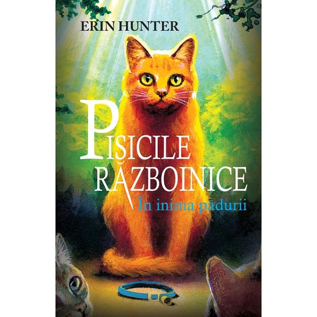Pisicile Razboinice Cartea I In Inima Padurii Carte De Erin Hunter Emag Ro