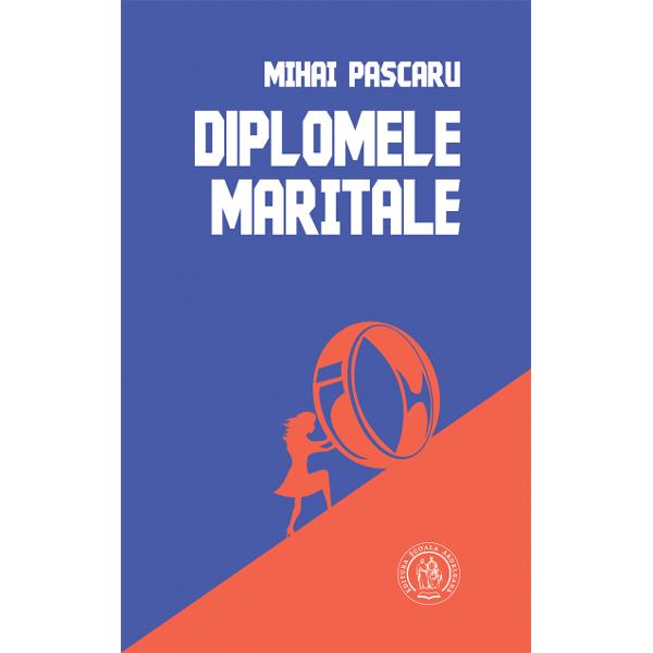 Diplomele maritale - Mihai Pascaru