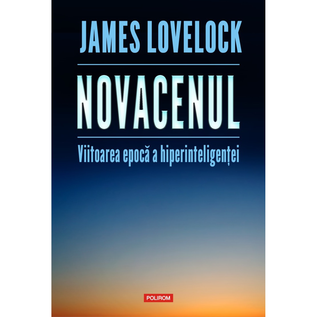 Novacenul. Viitoarea epoca a hiperinteligentei, James Lovelock