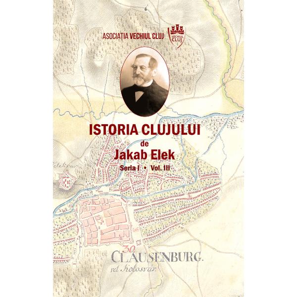 Istoria Clujului Vol.3 - Jakab Elek