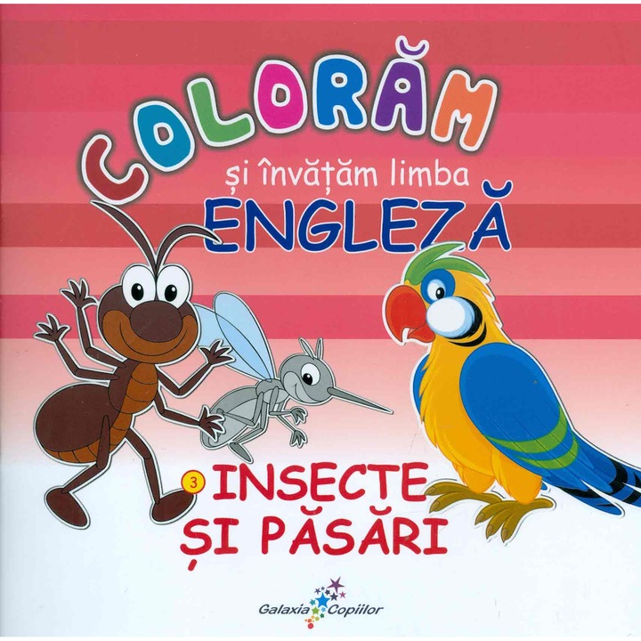 Coloram si invata limba engleza - 3. Insecte si pasari - Roxana Geanta