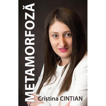Metamorfoza - Cristina Cintian Metamorfoza - Cristina Cintian
